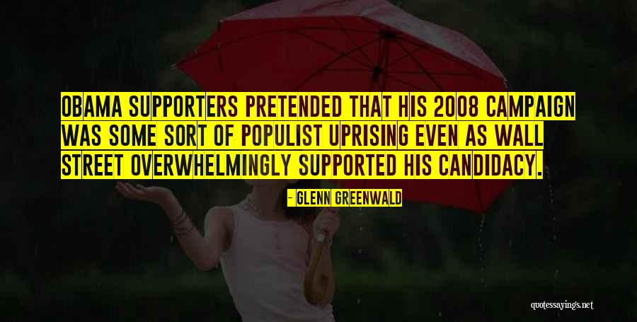 Obama Supporters Quotes By Glenn Greenwald Obama Supporters Quotes By Glenn Greenwald