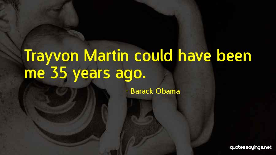 Obama Trayvon Quotes By Barack Obama