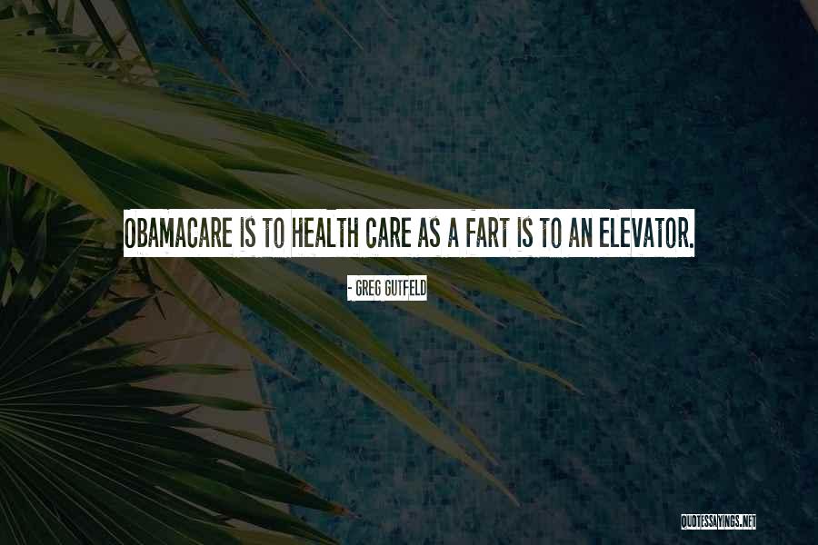 Obamacare Health Care Quotes By Greg Gutfeld