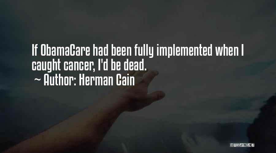 Obamacare Quotes By Herman Cain