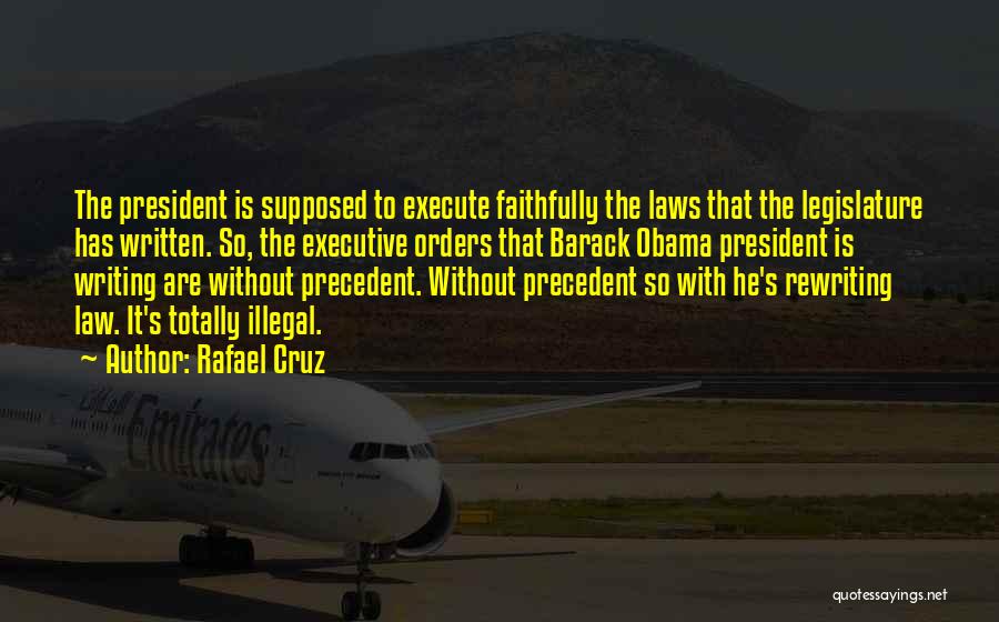 Obama's Executive Orders Quotes By Rafael Cruz