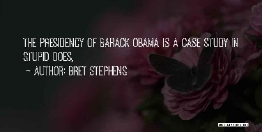 Obama's Presidency Quotes By Bret Stephens
