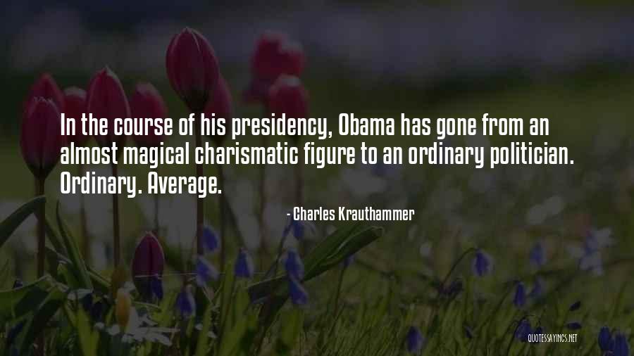 Obama's Presidency Quotes By Charles Krauthammer