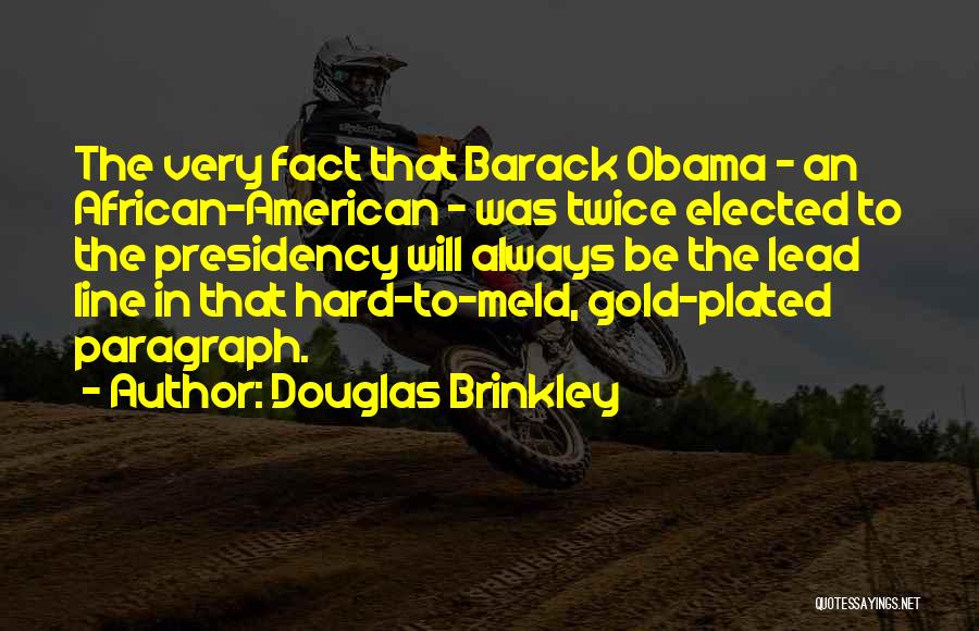 Obama's Presidency Quotes By Douglas Brinkley