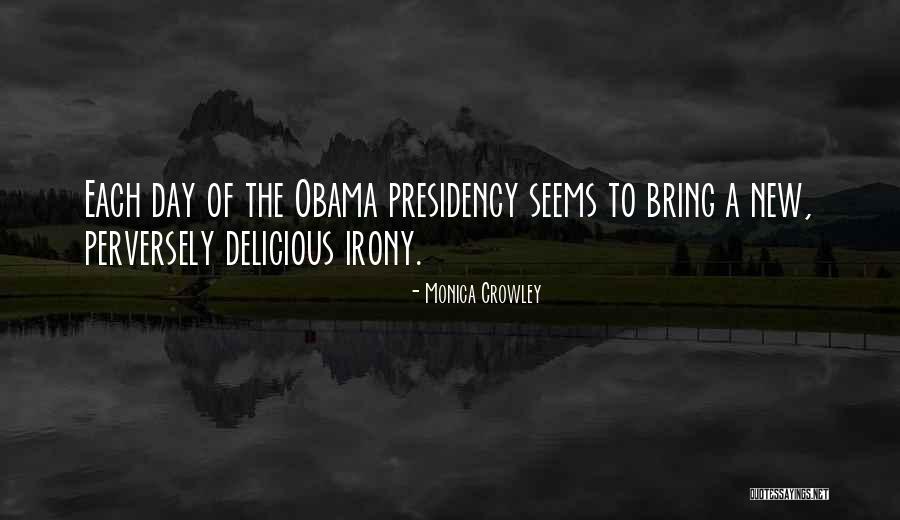 Obama's Presidency Quotes By Monica Crowley Obama's Presidency Quotes By Monica Crowley