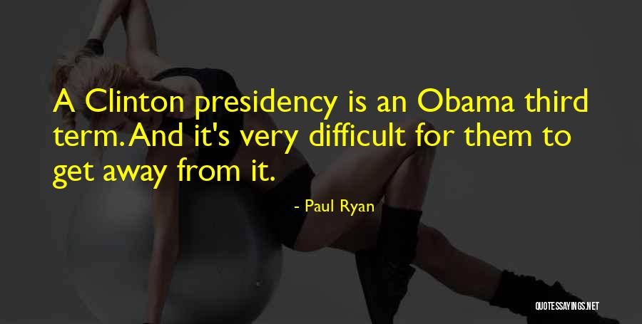 Obama's Presidency Quotes By Paul Ryan Obama's Presidency Quotes By Paul Ryan