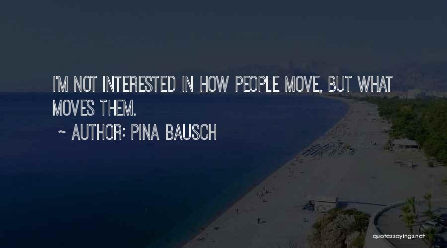 Obbedire A Quotes By Pina Bausch