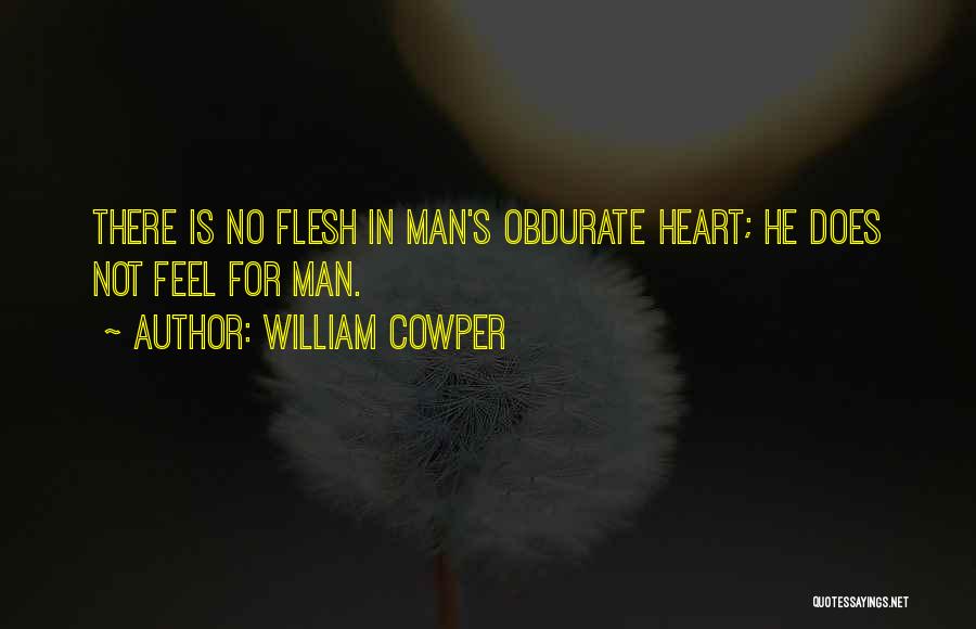 Obdurate Quotes By William Cowper