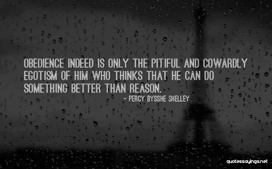 Obedience Is Better Quotes By Percy Bysshe Shelley Obedience Is Better Quotes By Percy Bysshe Shelley