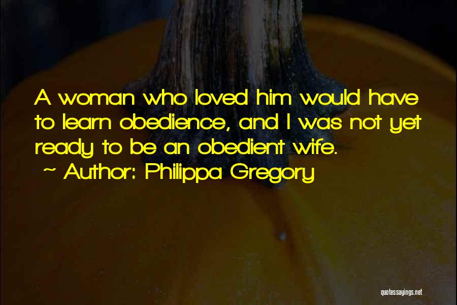 Obedience Quotes By Philippa Gregory