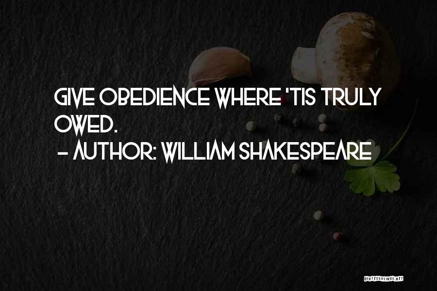 Obedience Quotes By William Shakespeare