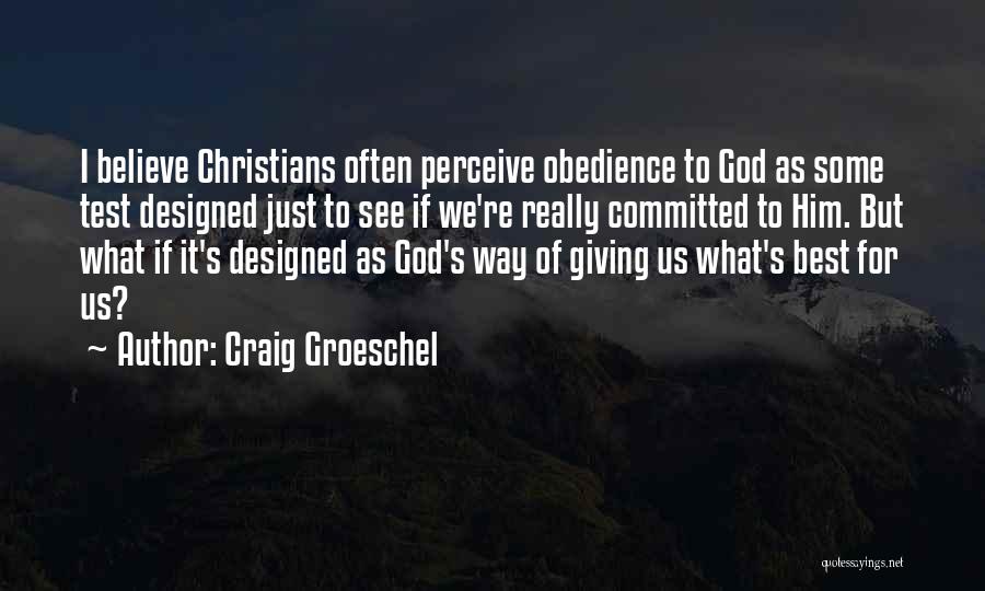 Obedience To God Christian Quotes By Craig Groeschel