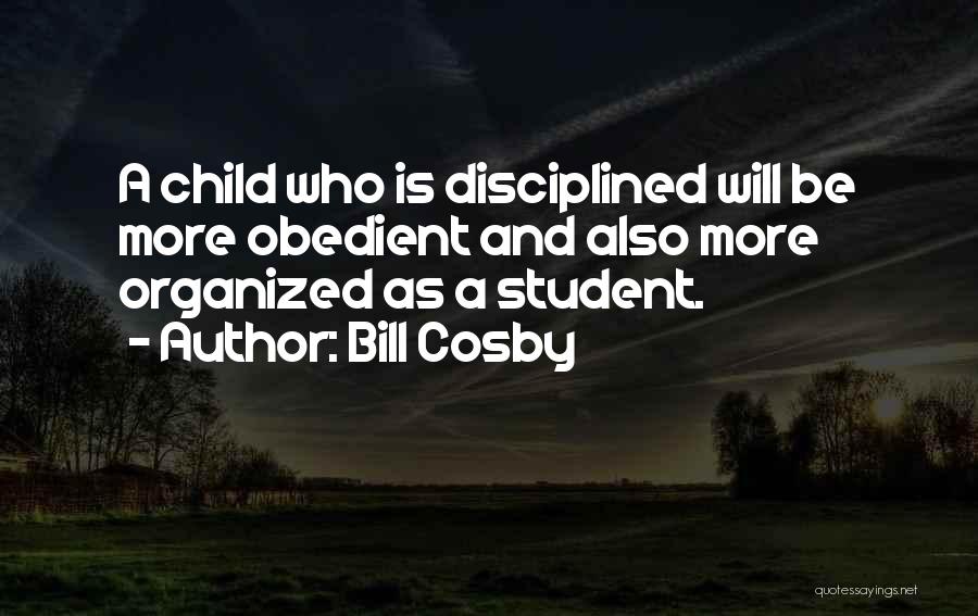 Obedient Student Quotes By Bill Cosby