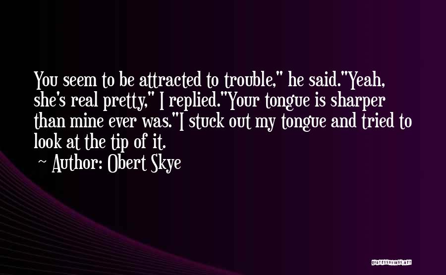 Obert Skye Quotes 1250809