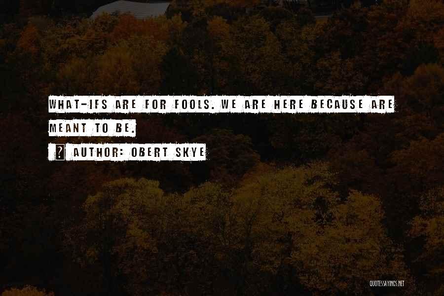 Obert Skye Quotes 188843