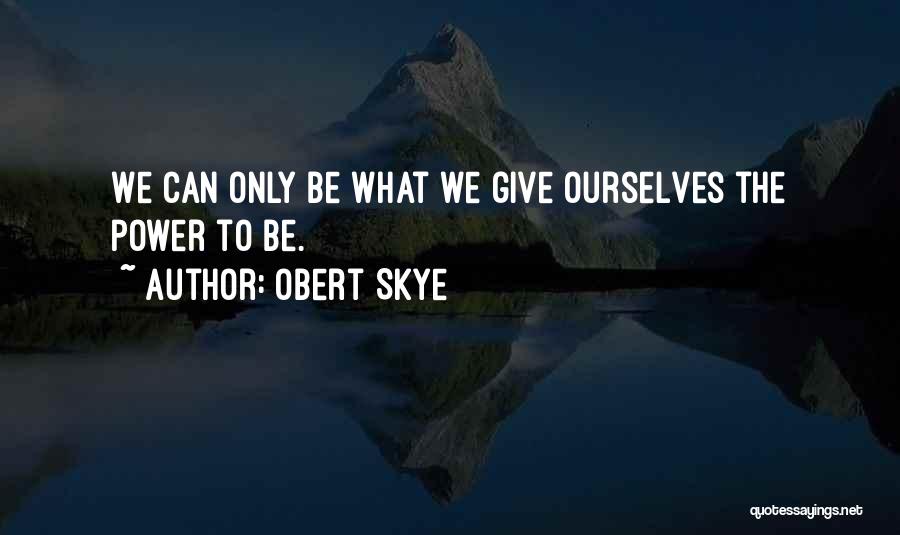 Obert Skye Quotes 644637