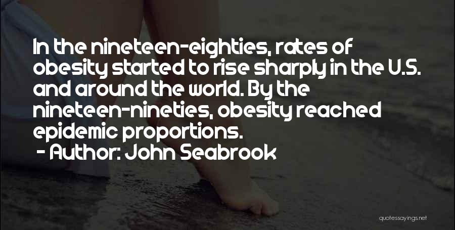 Obesity Epidemic Quotes By John Seabrook
