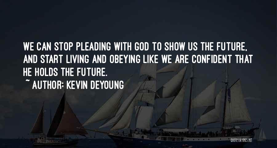 Obeying Quotes By Kevin DeYoung