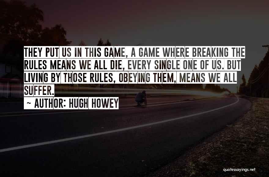 Obeying The Rules Quotes By Hugh Howey