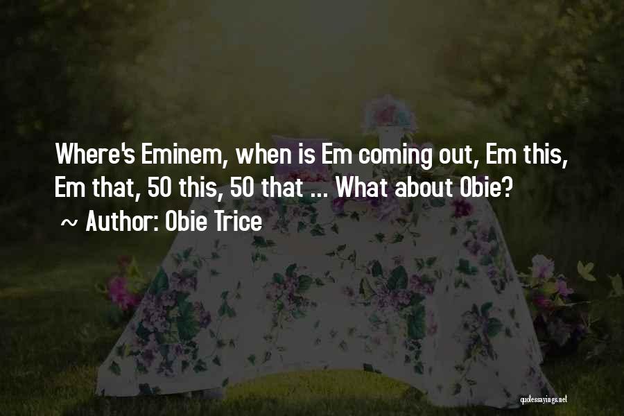 Obie Trice Quotes 1754462