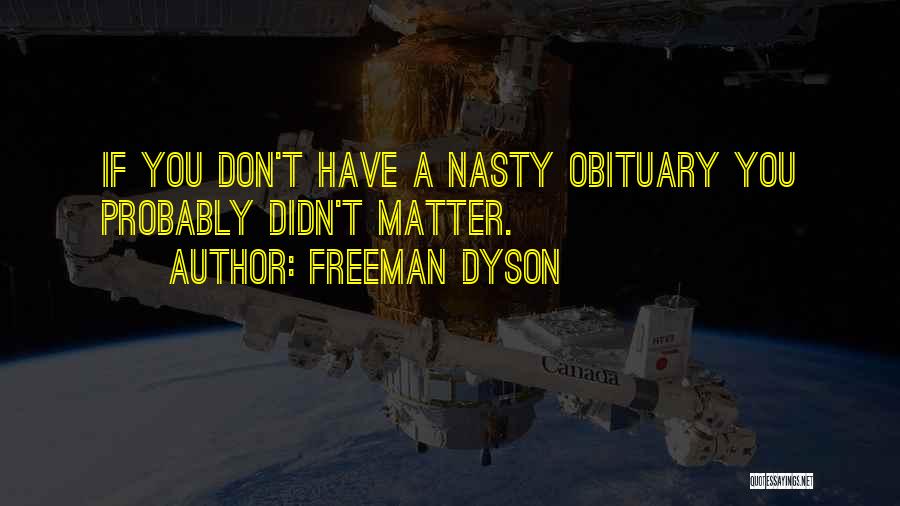 Obituary Quotes By Freeman Dyson
