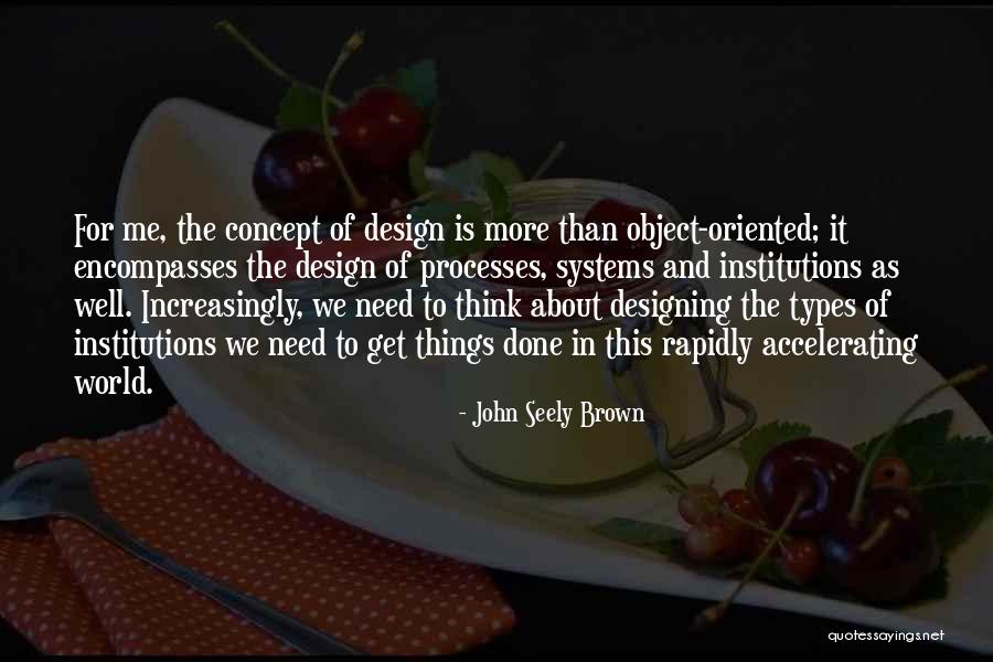 Object Oriented Design Quotes By John Seely Brown Object Oriented Design Quotes By John Seely Brown