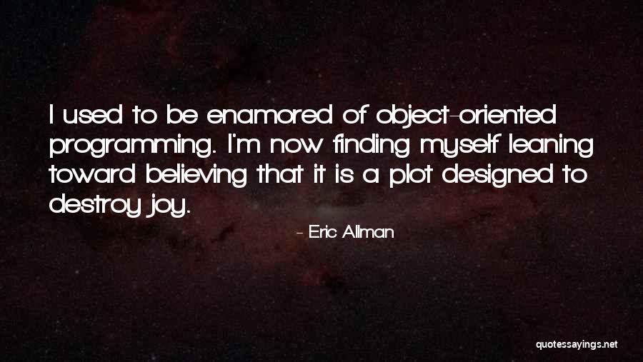 Object Oriented Programming Quotes By Eric Allman Object Oriented Programming Quotes By Eric Allman