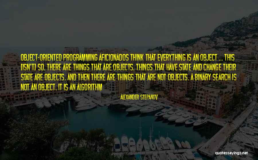 Object Oriented Quotes By Alexander Stepanov Object Oriented Quotes By Alexander Stepanov