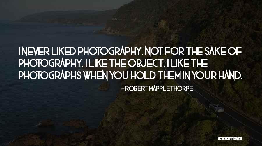 Object Photography Quotes By Robert Mapplethorpe Object Photography Quotes By Robert Mapplethorpe