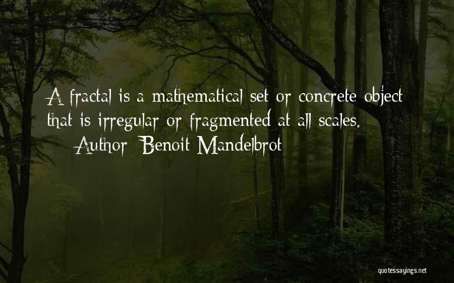 Object Quotes By Benoit Mandelbrot