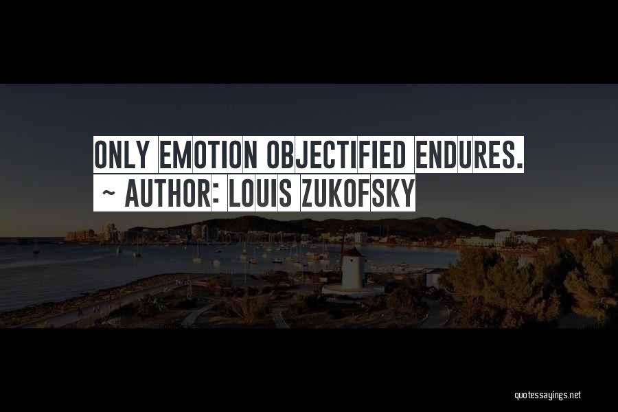 Objectified Quotes By Louis Zukofsky