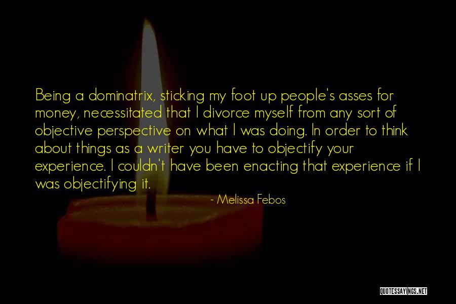Objectifying People Quotes By Melissa Febos Objectifying People Quotes By Melissa Febos