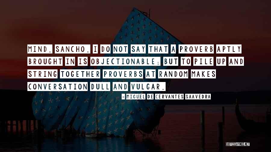 Objectionable Quotes By Miguel De Cervantes Saavedra Objectionable Quotes By Miguel De Cervantes Saavedra