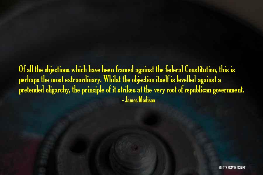 Objections Quotes By James Madison