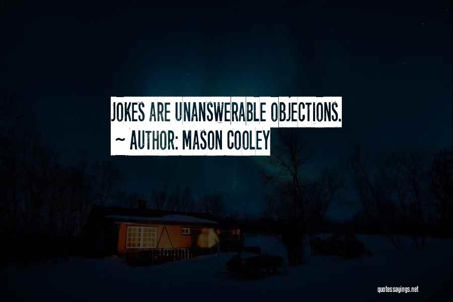 Objections Quotes By Mason Cooley