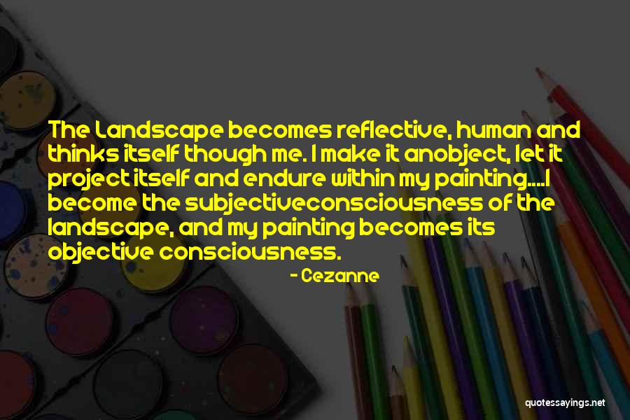 Objective And Subjective Quotes By Cezanne Objective And Subjective Quotes By Cezanne