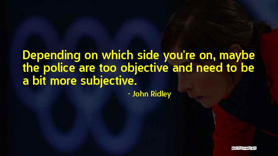 Objective And Subjective Quotes By John Ridley Objective And Subjective Quotes By John Ridley
