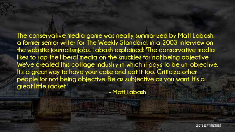 Objective And Subjective Quotes By Matt Labash Objective And Subjective Quotes By Matt Labash