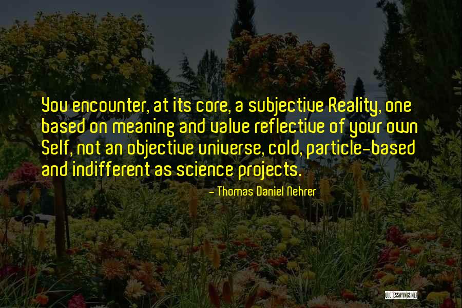 Objective And Subjective Quotes By Thomas Daniel Nehrer Objective And Subjective Quotes By Thomas Daniel Nehrer