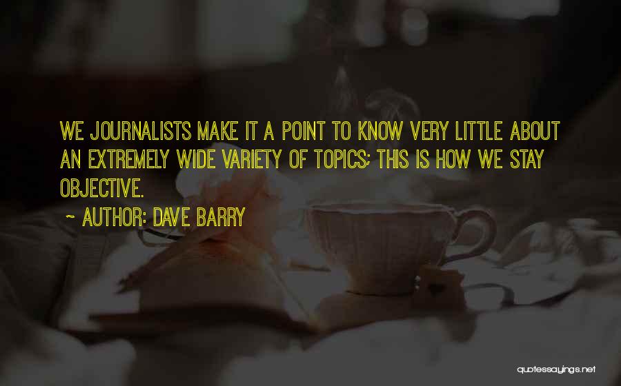 Objective Journalism Quotes By Dave Barry