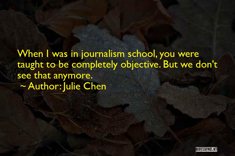 Objective Journalism Quotes By Julie Chen