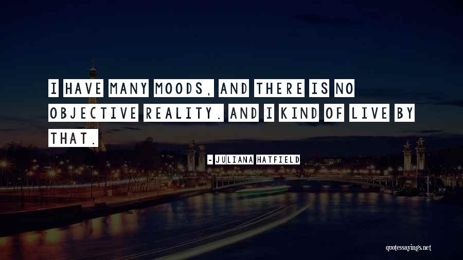 Objective Reality Quotes By Juliana Hatfield Objective Reality Quotes By Juliana Hatfield