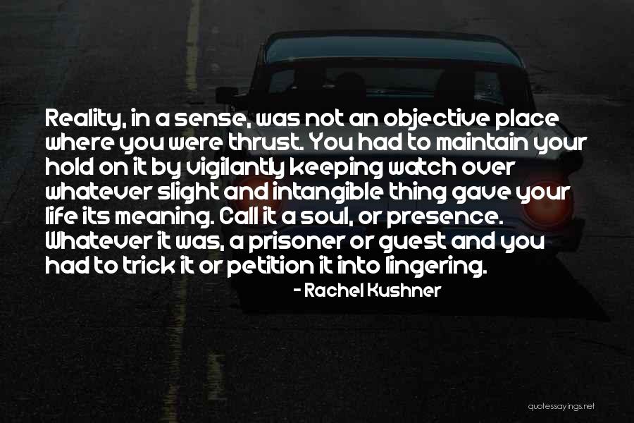Objective Reality Quotes By Rachel Kushner Objective Reality Quotes By Rachel Kushner