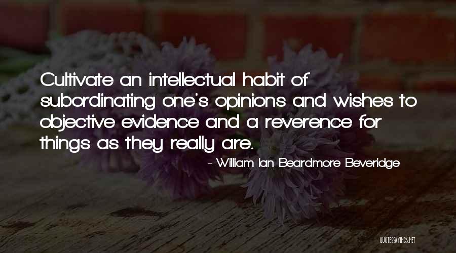 Objective Reality Quotes By William Ian Beardmore Beveridge Objective Reality Quotes By William Ian Beardmore Beveridge