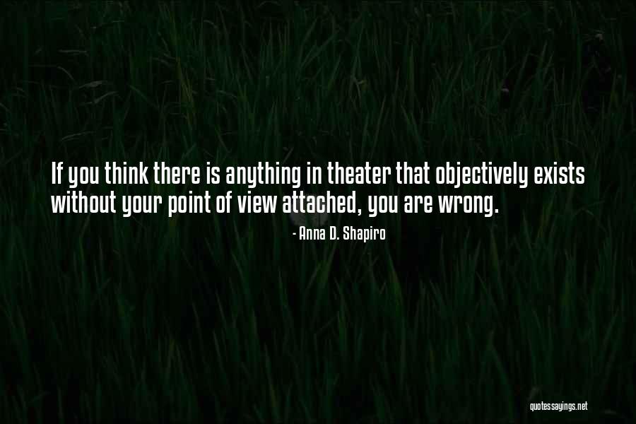 Objectively Quotes By Anna D. Shapiro Objectively Quotes By Anna D. Shapiro