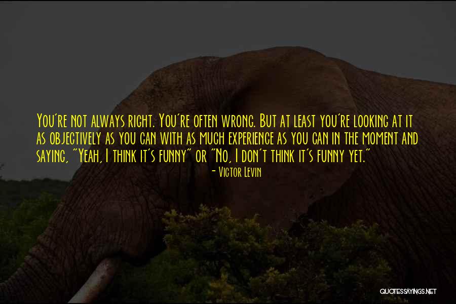 Objectively Quotes By Victor Levin Objectively Quotes By Victor Levin