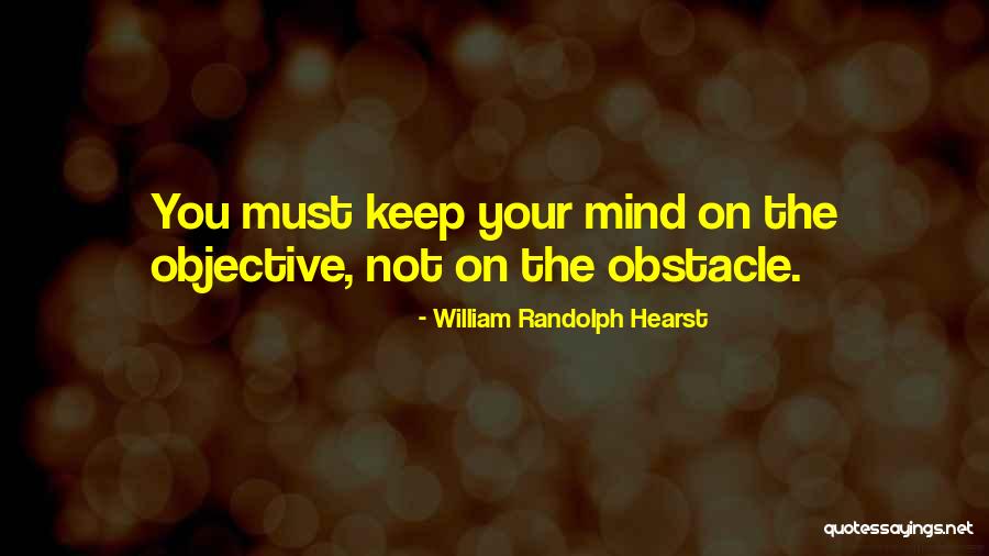 Objectives Quotes By William Randolph Hearst