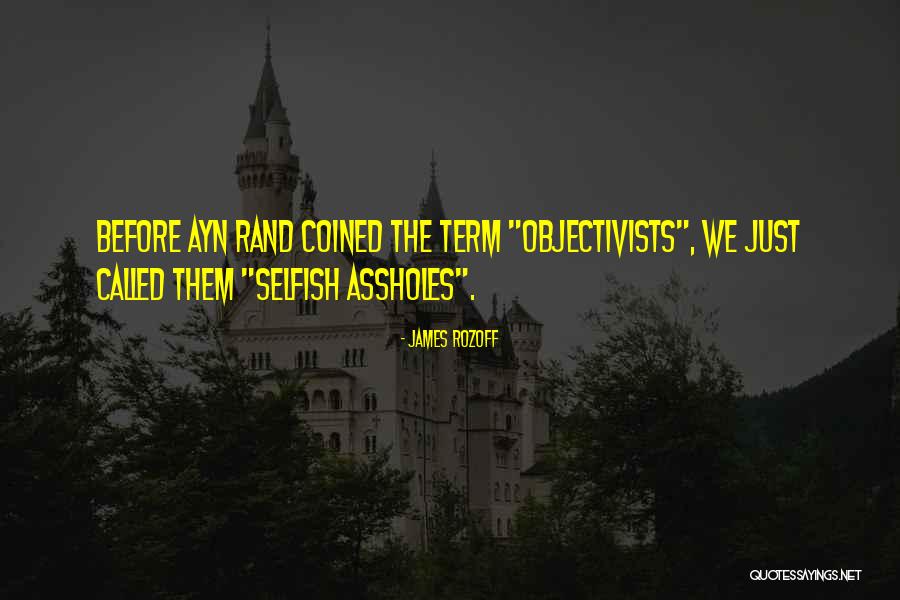 Objectivists Quotes By James Rozoff Objectivists Quotes By James Rozoff