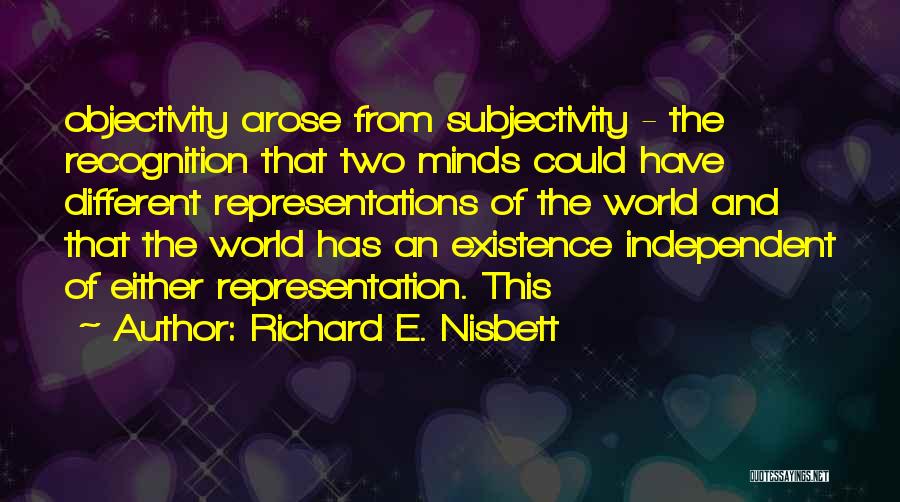Objectivity And Subjectivity Quotes By Richard E. Nisbett