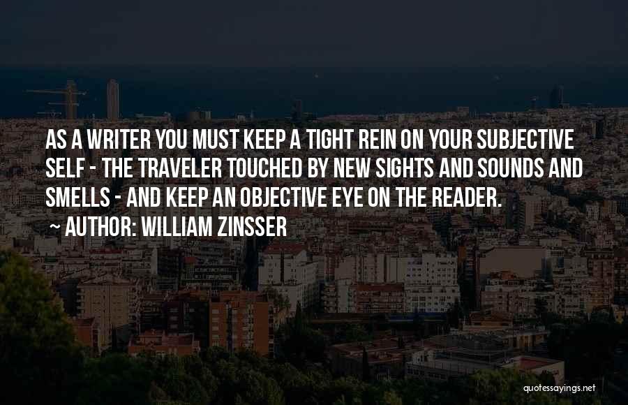 Objectivity And Subjectivity Quotes By William Zinsser